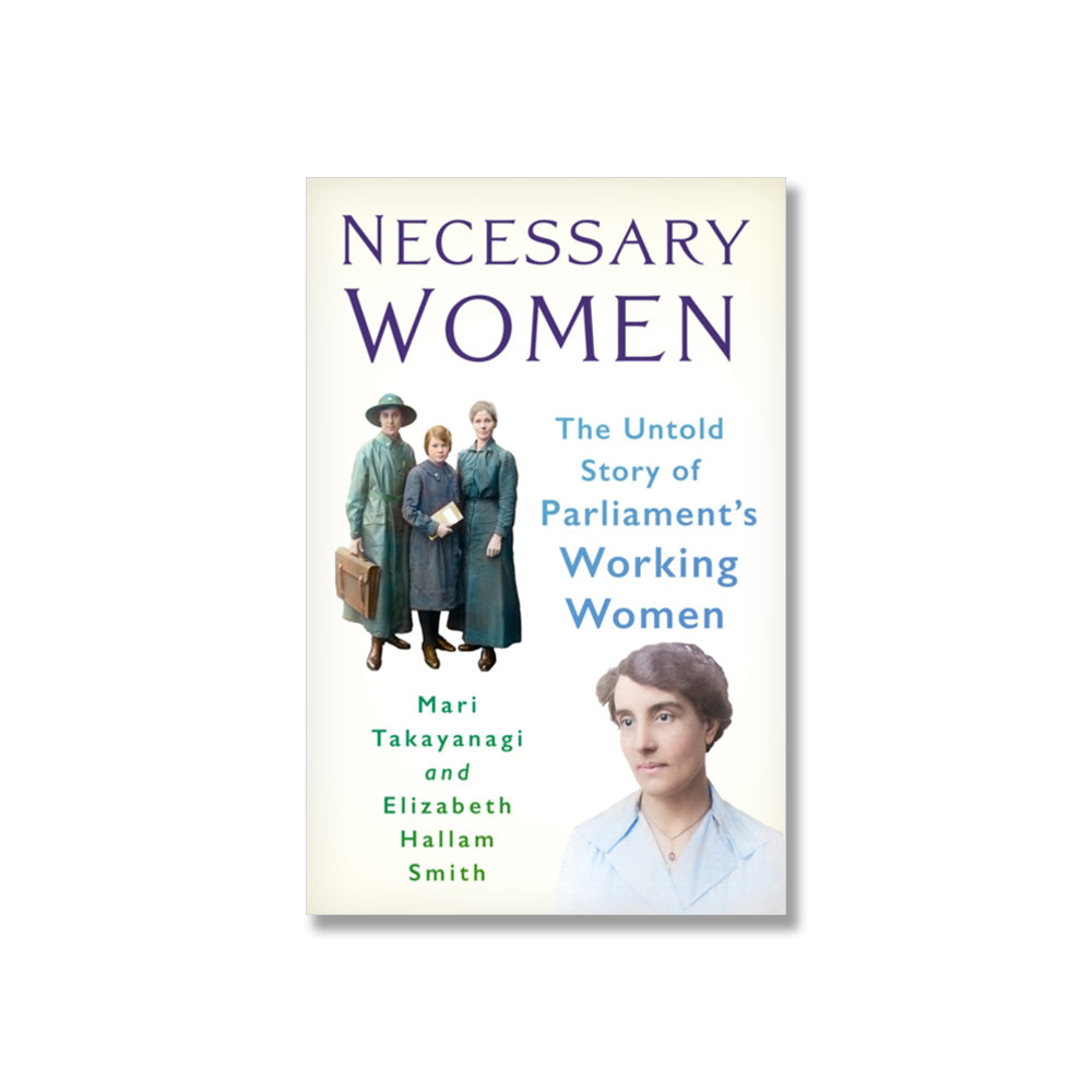 Necessary Women: The Untold Story of Parliament's Working Women