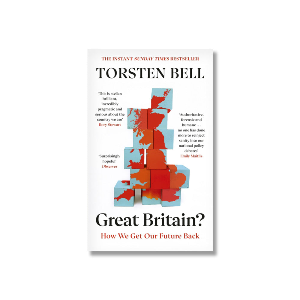 Great Britain? How We Get Our Future Back by Torsten Bell